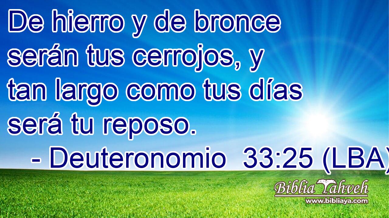 De hierro y de bronce serán tus cerrojos, y tan largo como tus días será tu reposo.