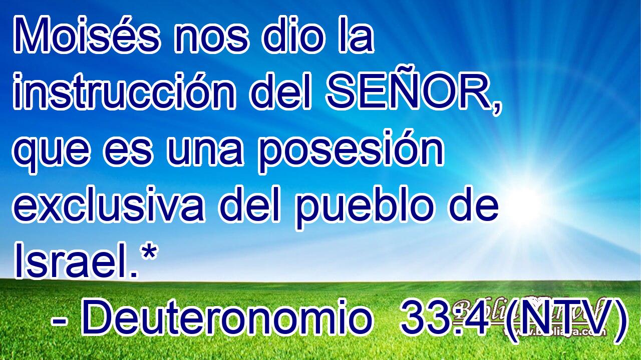 Moisés nos dio la instrucción del SEÑOR, que es una posesión exclusiva del pueblo de Israel.*