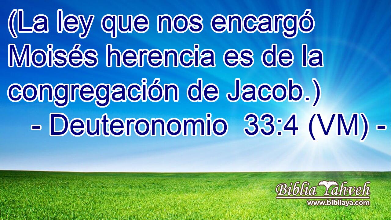  (La ley que nos encargó Moisés herencia es de la congregación de Jacob.) 