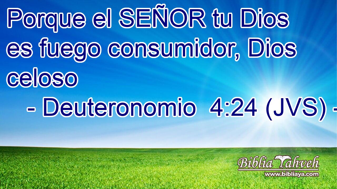 Porque el SEÑOR tu Dios es fuego consumidor, Dios celoso