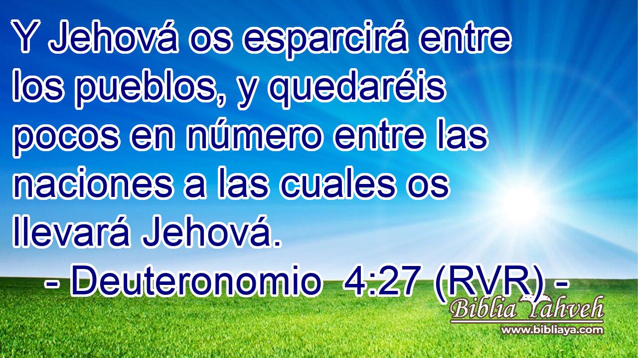 Y Jehová os esparcirá entre los pueblos, y quedaréis pocos en número entre las naciones a las cuales os llevará Jehová.
