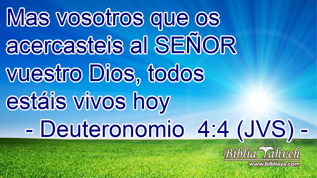 Mas vosotros que os acercasteis al SEÑOR vuestro Dios, todos estáis vivos hoy