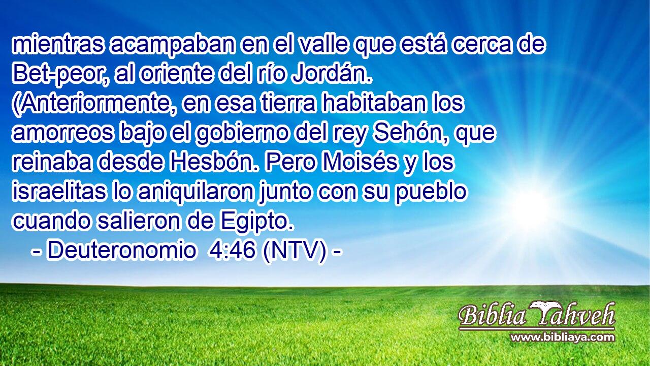 mientras acampaban en el valle que está cerca de Bet-peor, al oriente del río Jordán. (Anteriormente, en esa tierra habitaban los amorreos bajo el gobierno del rey Sehón, que reinaba desde Hesbón. Pero Moisés y los israelitas lo aniquilaron junto con su pueblo cuando salieron de Egipto.