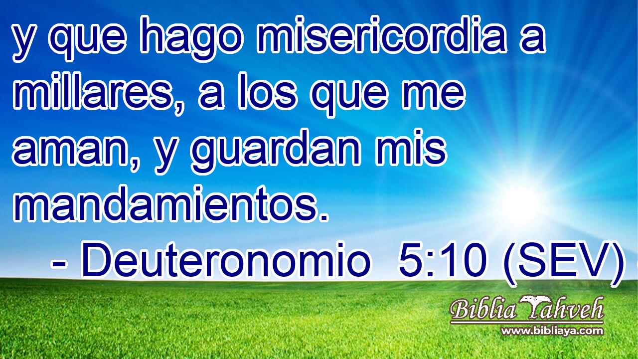 y que hago misericordia a millares, a los que me aman, y guardan mis mandamientos.