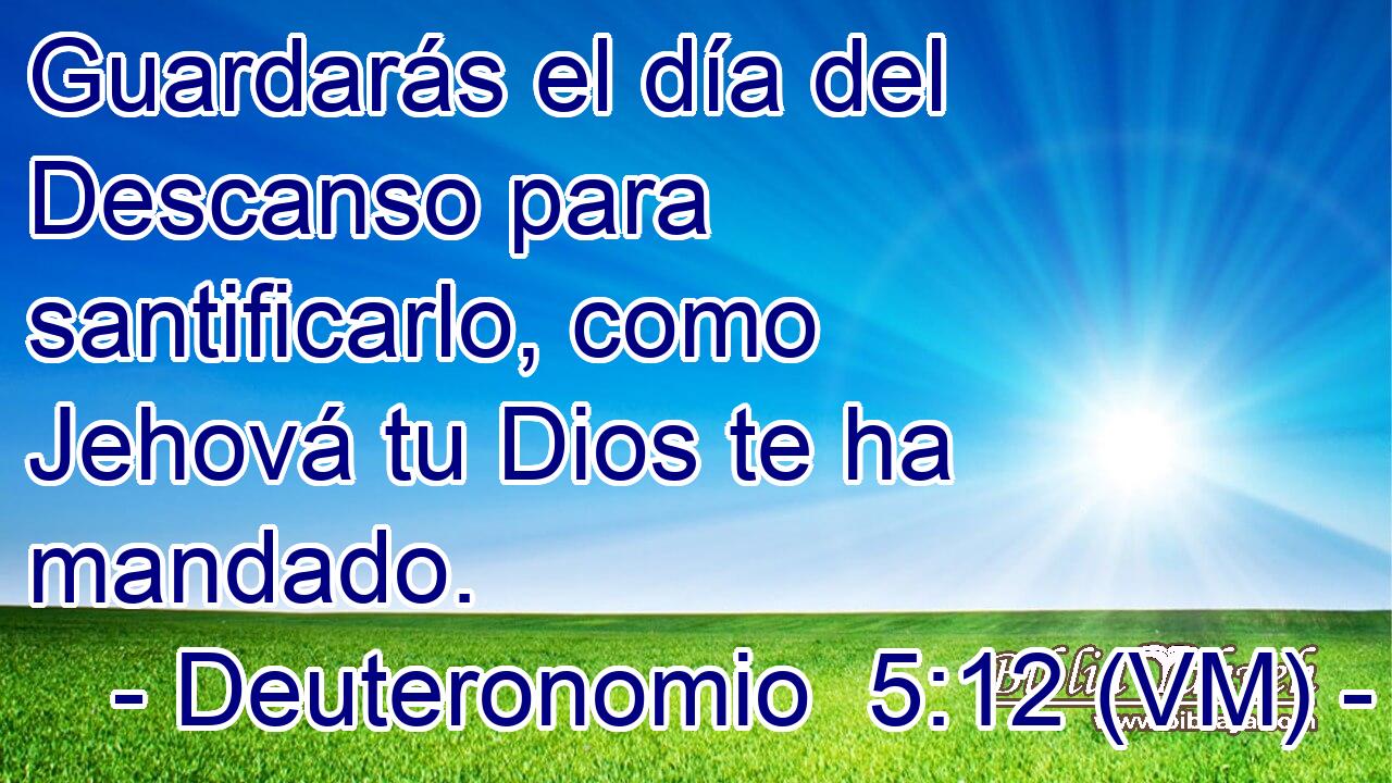  Guardarás el día del Descanso para santificarlo, como Jehová tu Dios te ha mandado. 