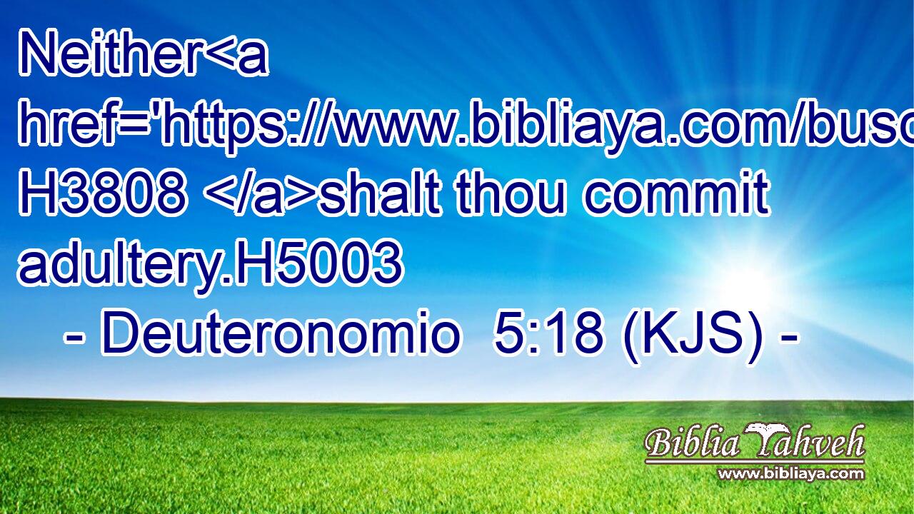 Neither H3808 shalt thou commit adultery.H5003