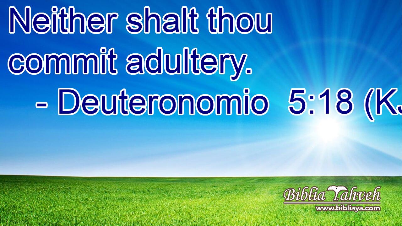 Neither shalt thou commit adultery.