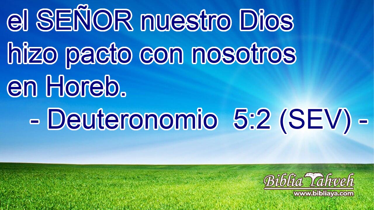 el SEÑOR nuestro Dios hizo pacto con nosotros en Horeb.