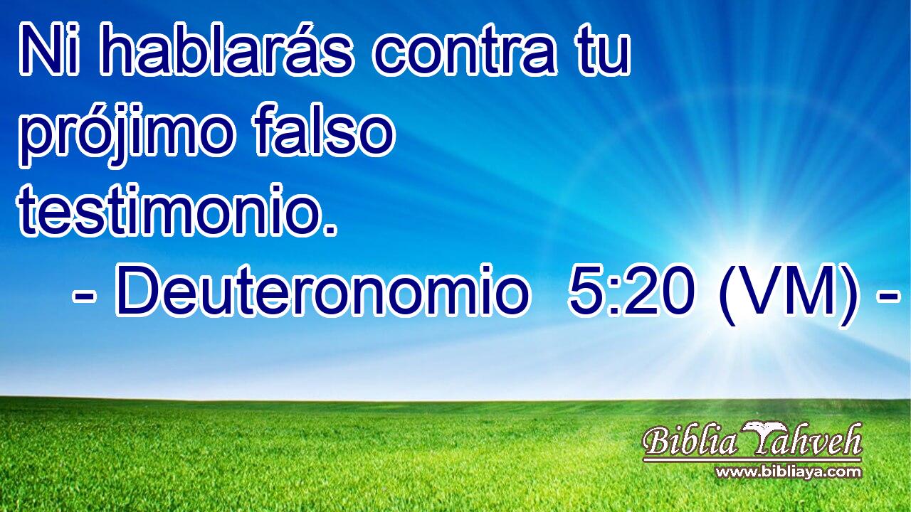  Ni hablarás contra tu prójimo falso testimonio. 