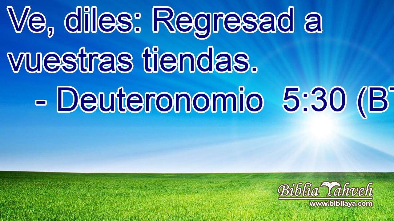 Ve, diles: Regresad a vuestras tiendas.
