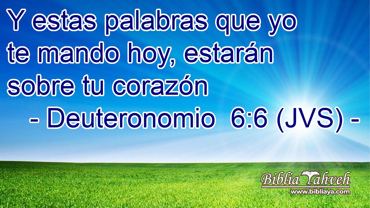 Y estas palabras que yo te mando hoy, estarán sobre tu corazón