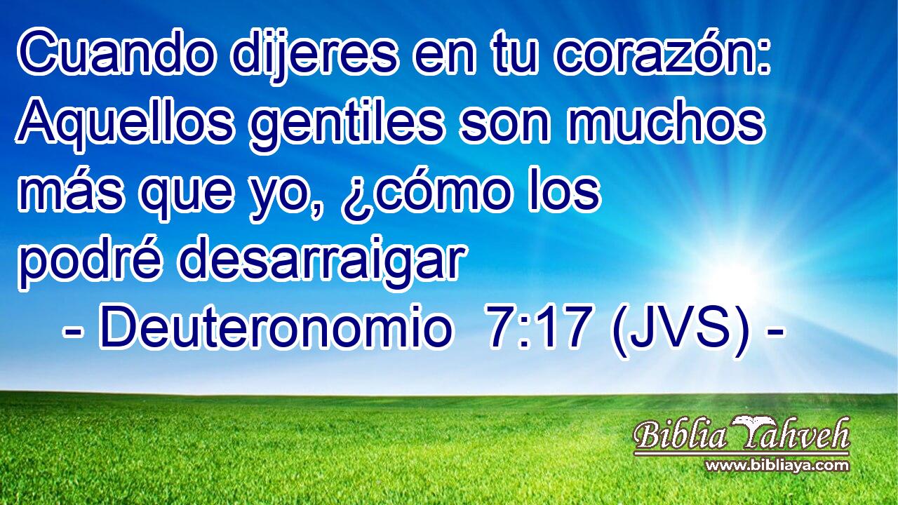 Cuando dijeres en tu corazón: Aquellos gentiles son muchos más que yo, ¿cómo los podré desarraigar
