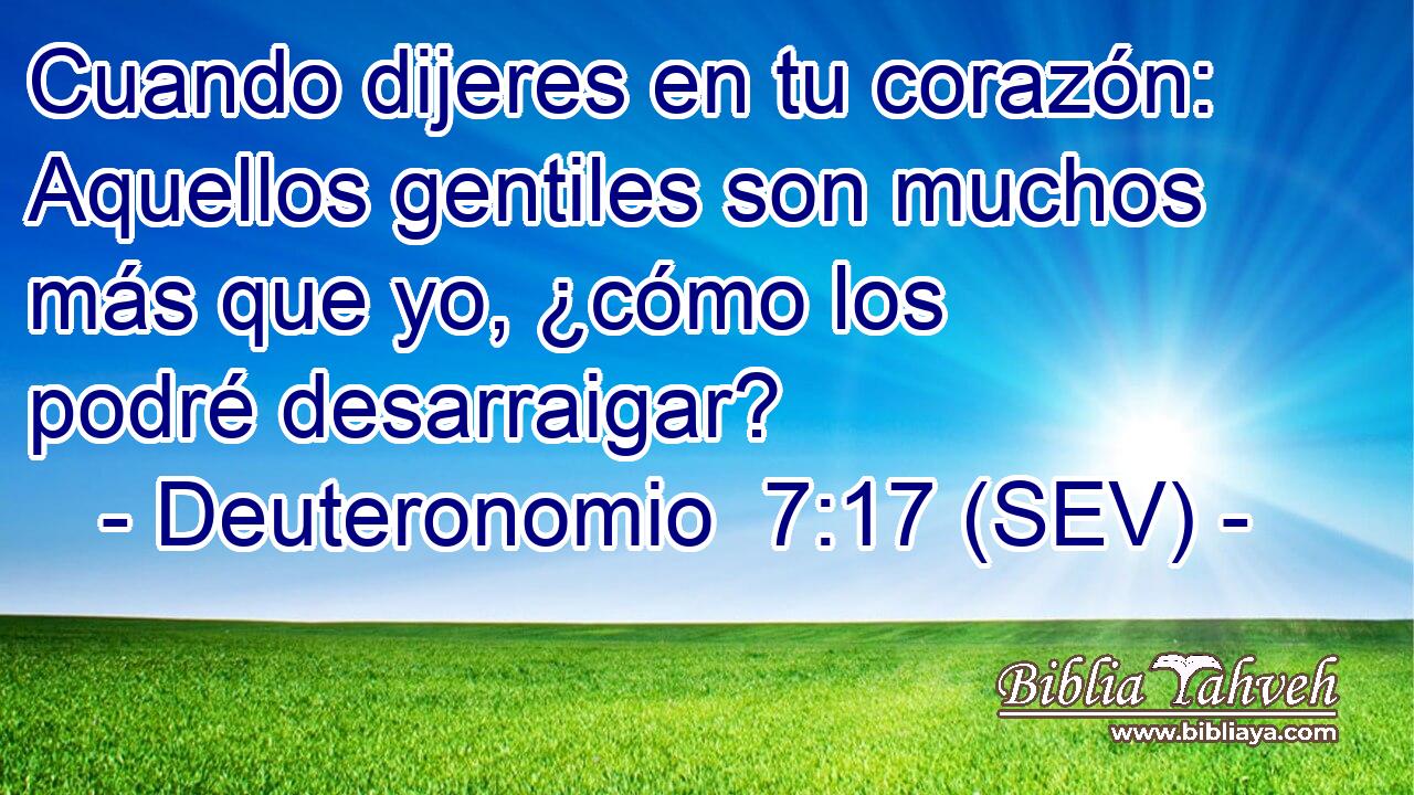 Cuando dijeres en tu corazón: Aquellos gentiles son muchos más que yo, ¿cómo los podré desarraigar?