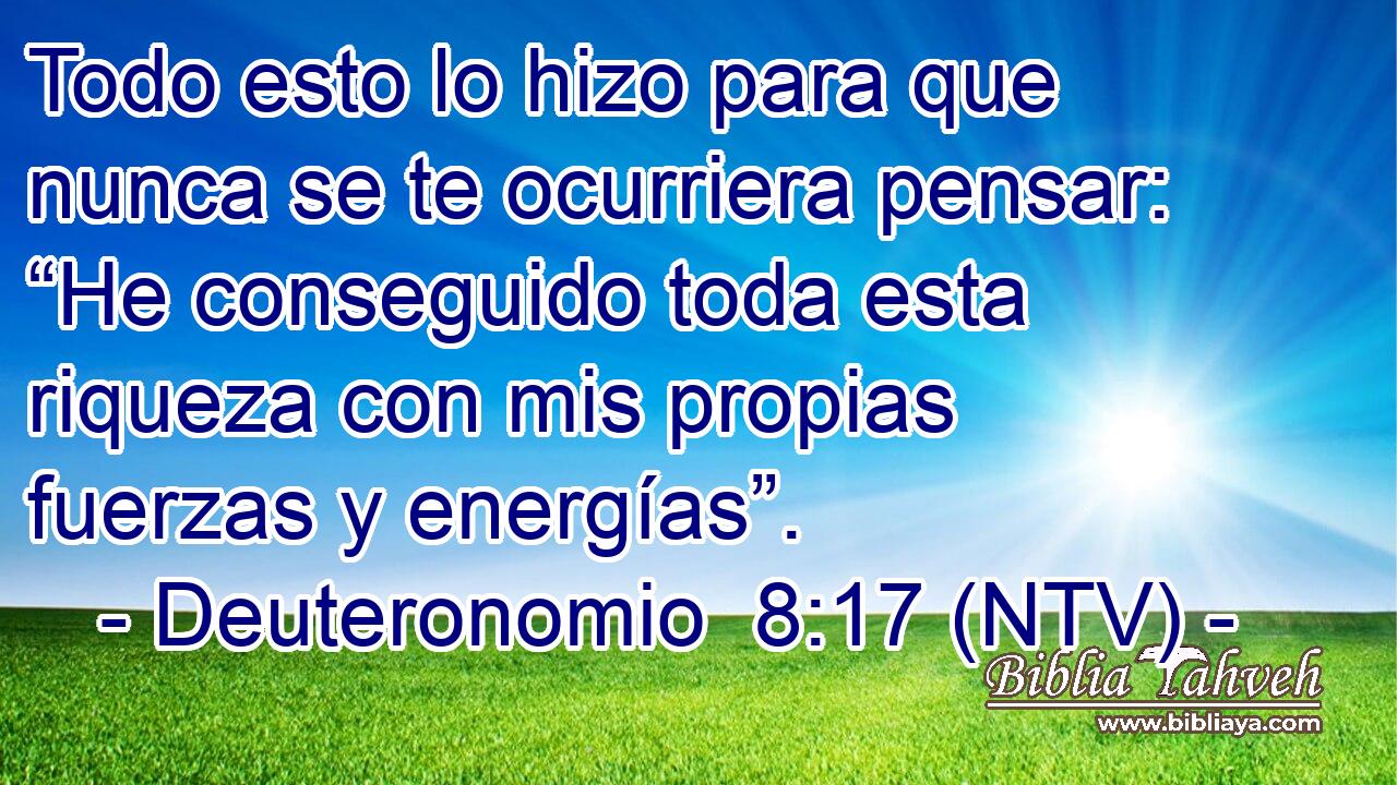 Todo esto lo hizo para que nunca se te ocurriera pensar: “He conseguido toda esta riqueza con mis propias fuerzas y energías”.