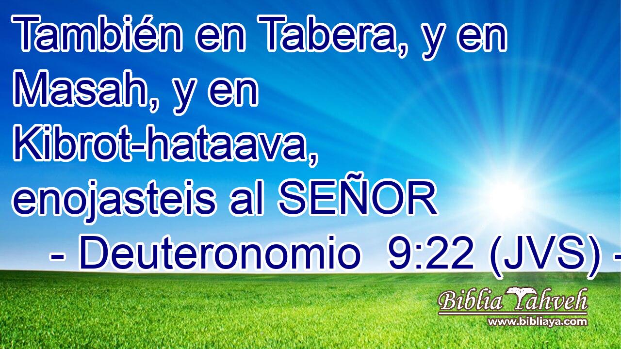 También en Tabera, y en Masah, y en Kibrot-hataava, enojasteis al SEÑOR