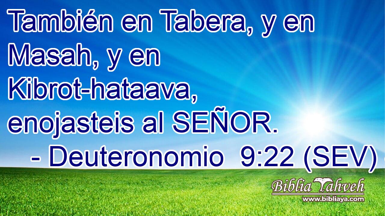 También en Tabera, y en Masah, y en Kibrot-hataava, enojasteis al SEÑOR.