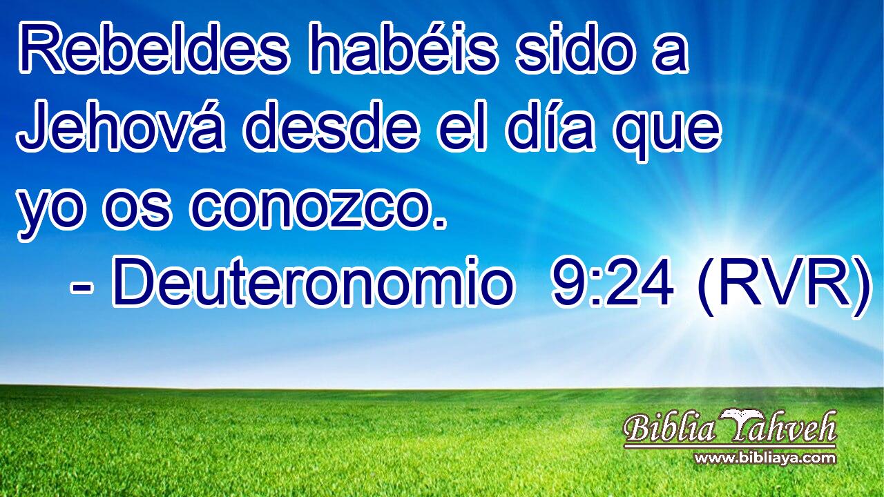 Rebeldes habéis sido a Jehová desde el día que yo os conozco.