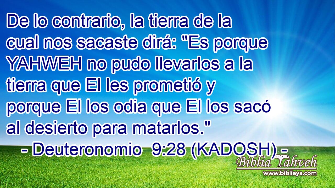  De lo contrario, la tierra de la cual nos sacaste dirá: 