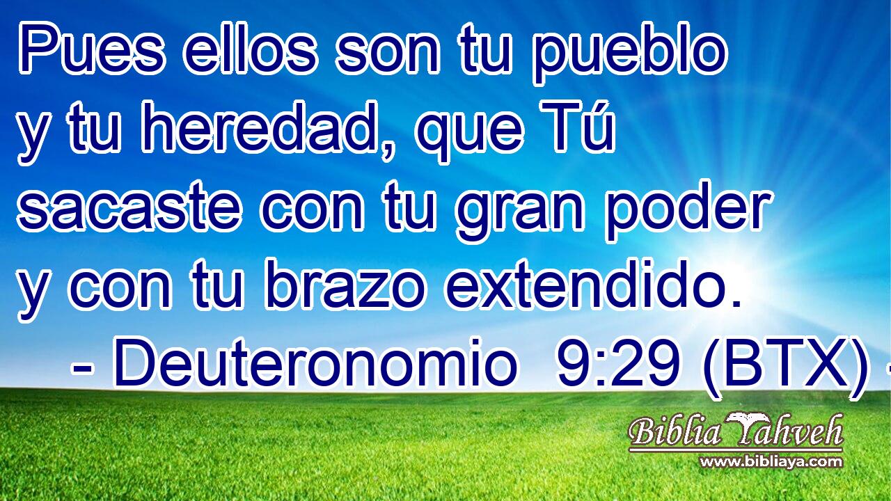 Pues ellos son tu pueblo y tu heredad, que Tú sacaste con tu gran poder y con tu brazo extendido.