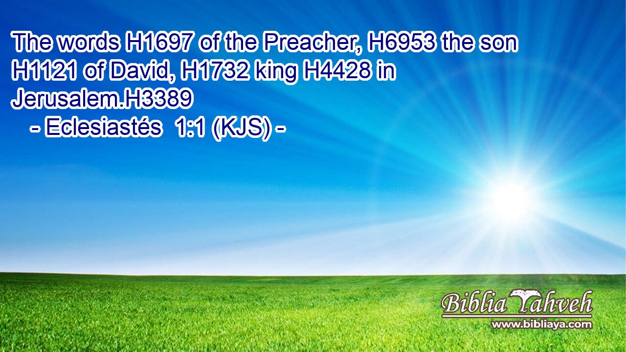 The words H1697 of the Preacher, H6953 the son H1121 of David, H1732 king H4428 in Jerusalem.H3389