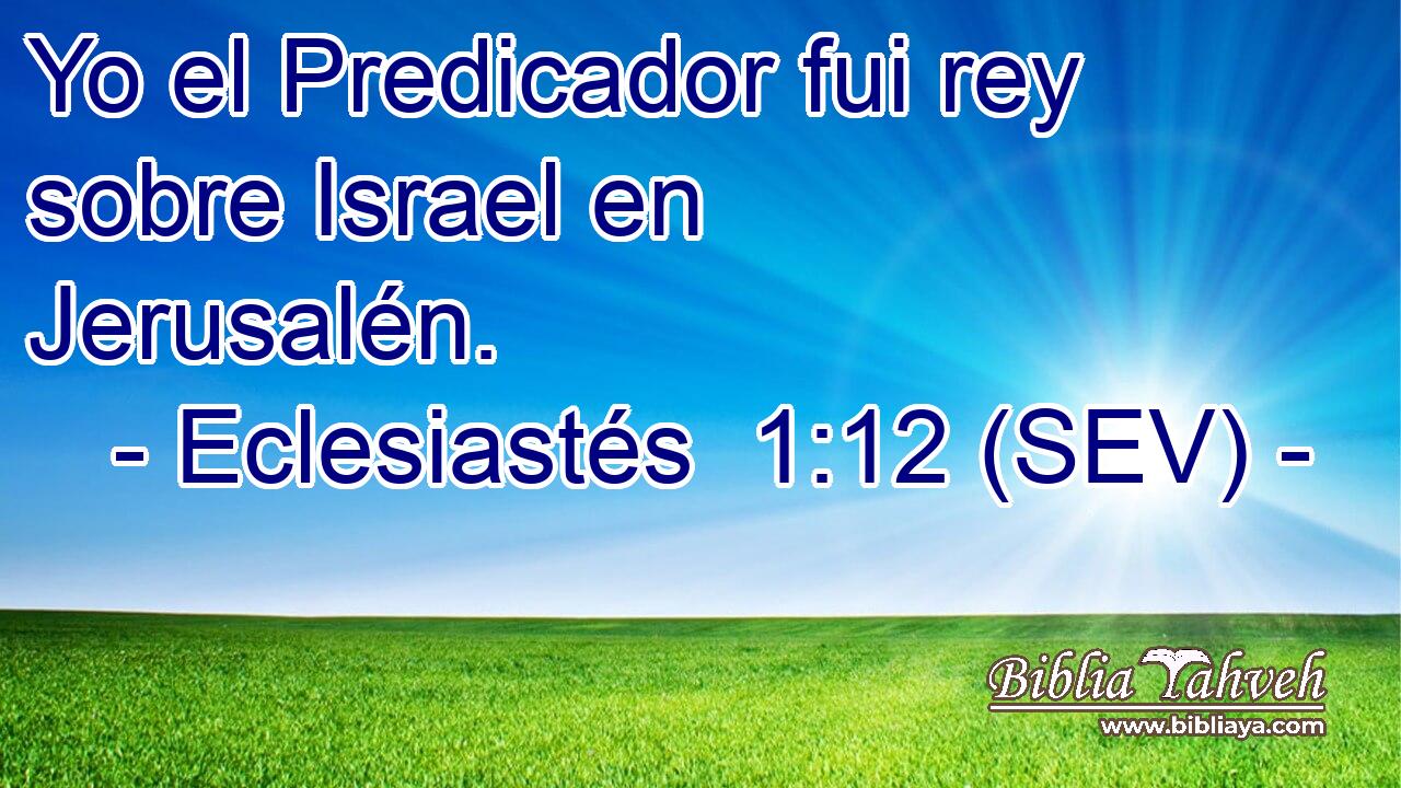 Yo el Predicador fui rey sobre Israel en Jerusalén.