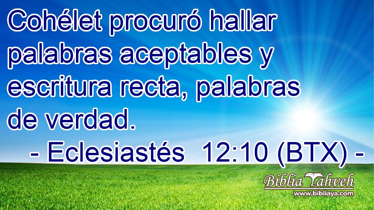 Cohélet procuró hallar palabras aceptables y escritura recta, palabras de verdad.