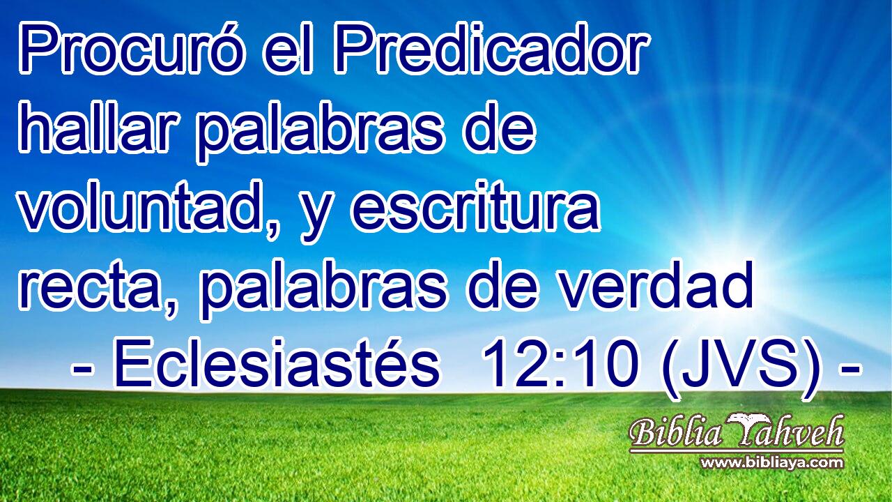 Procuró el Predicador hallar palabras de voluntad, y escritura recta, palabras de verdad