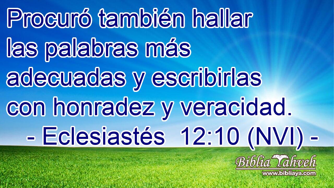  Procuró también hallar las palabras más adecuadas y escribirlas con honradez y veracidad. 