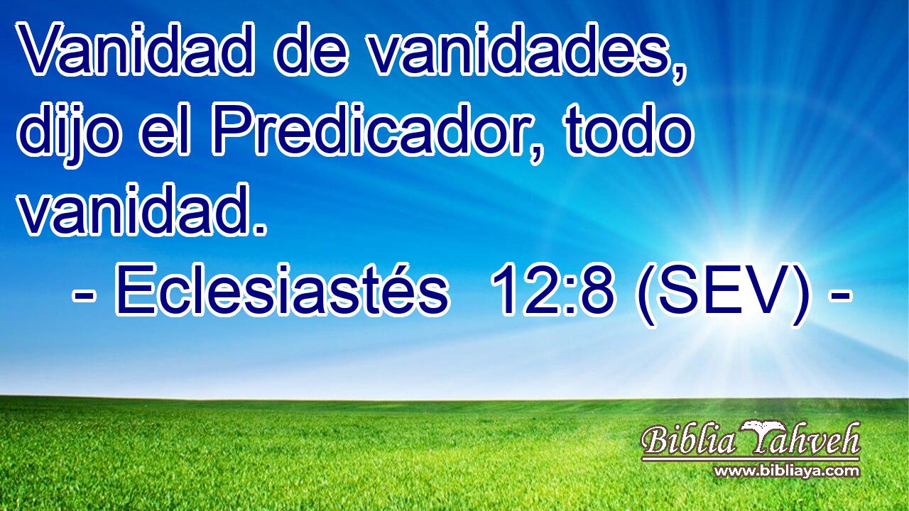 Vanidad de vanidades, dijo el Predicador, todo vanidad.