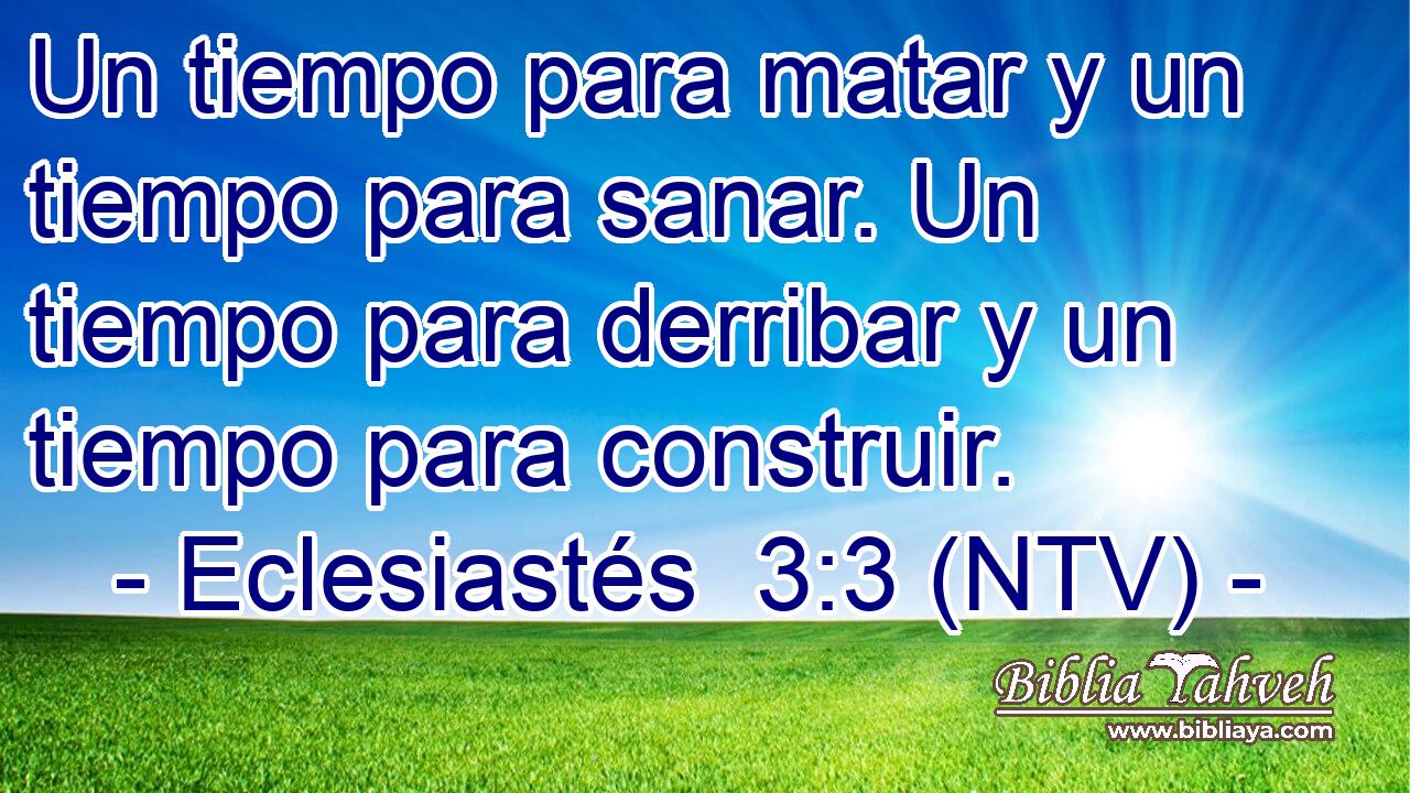 Un tiempo para matar y un tiempo para sanar. Un tiempo para derribar y un tiempo para construir.