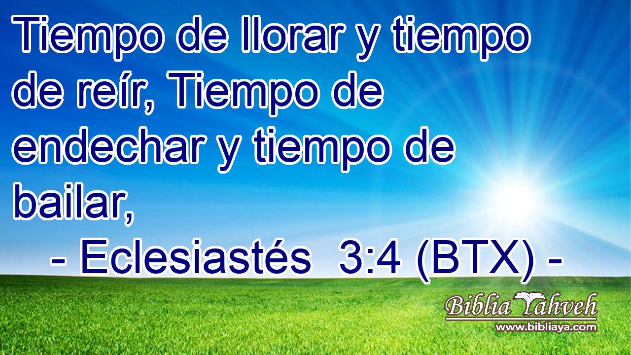 Tiempo de llorar y tiempo de reír, Tiempo de endechar y tiempo de bailar,