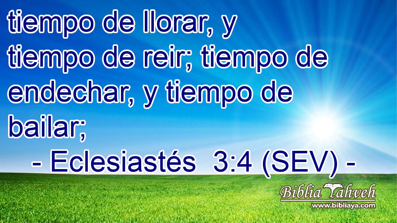 tiempo de llorar, y tiempo de reir; tiempo de endechar, y tiempo de bailar;
