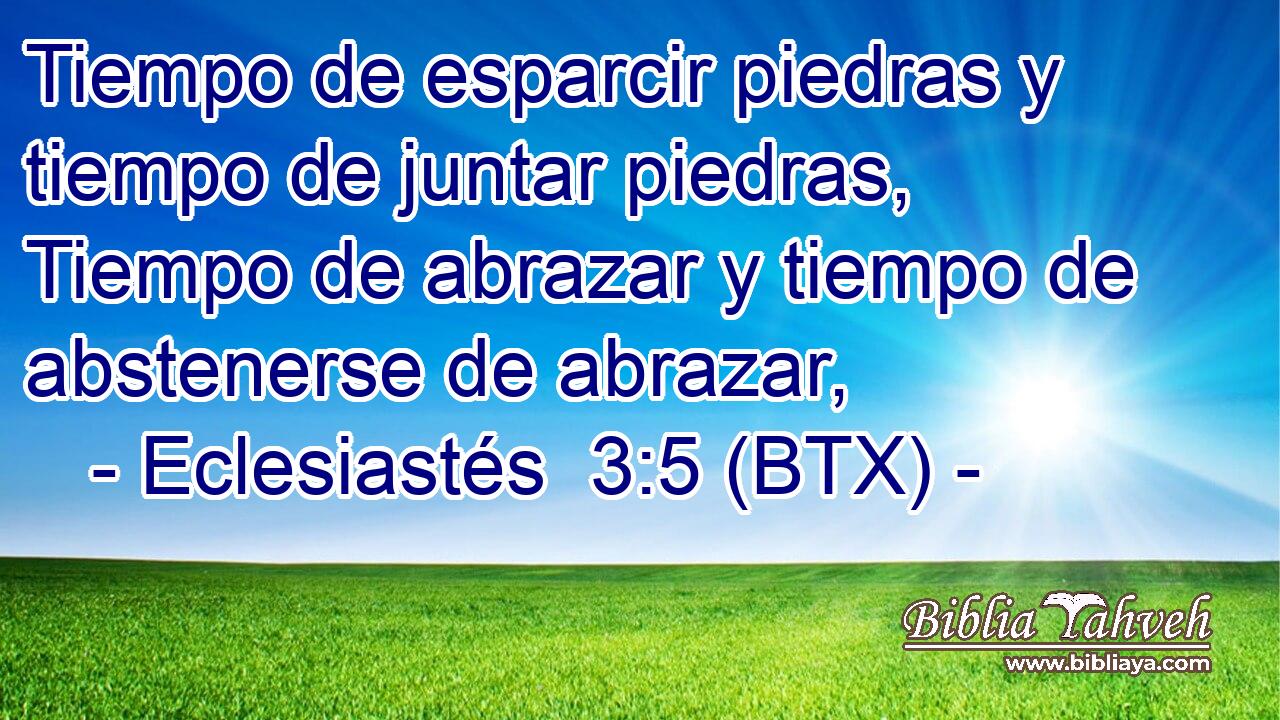 Tiempo de esparcir piedras y tiempo de juntar piedras, Tiempo de abrazar y tiempo de abstenerse de abrazar,