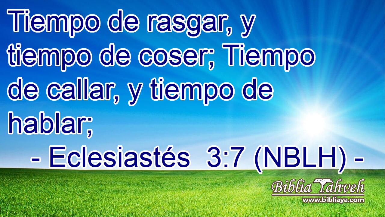  Tiempo de rasgar, y tiempo de coser; Tiempo de callar, y tiempo de hablar; 