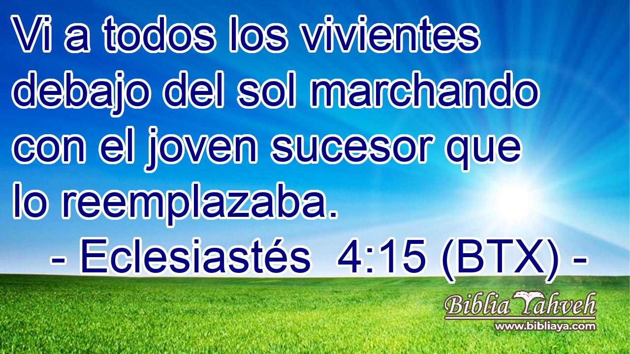 Vi a todos los vivientes debajo del sol marchando con el joven sucesor que lo reemplazaba.