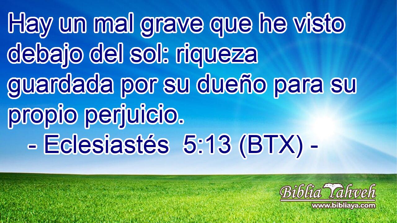 Hay un mal grave que he visto debajo del sol: riqueza guardada por su dueño para su propio perjuicio.