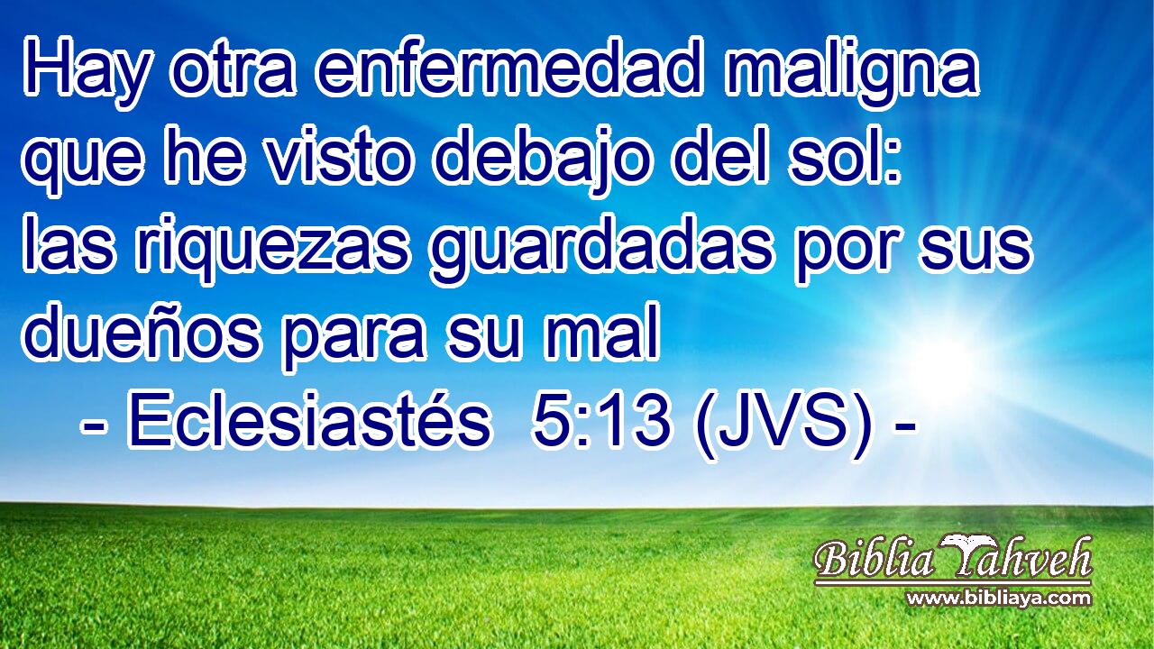 Hay otra enfermedad maligna que he visto debajo del sol: las riquezas guardadas por sus dueños para su mal