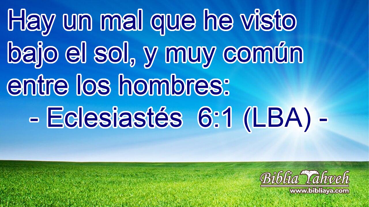 Hay un mal que he visto bajo el sol, y muy común entre los hombres: