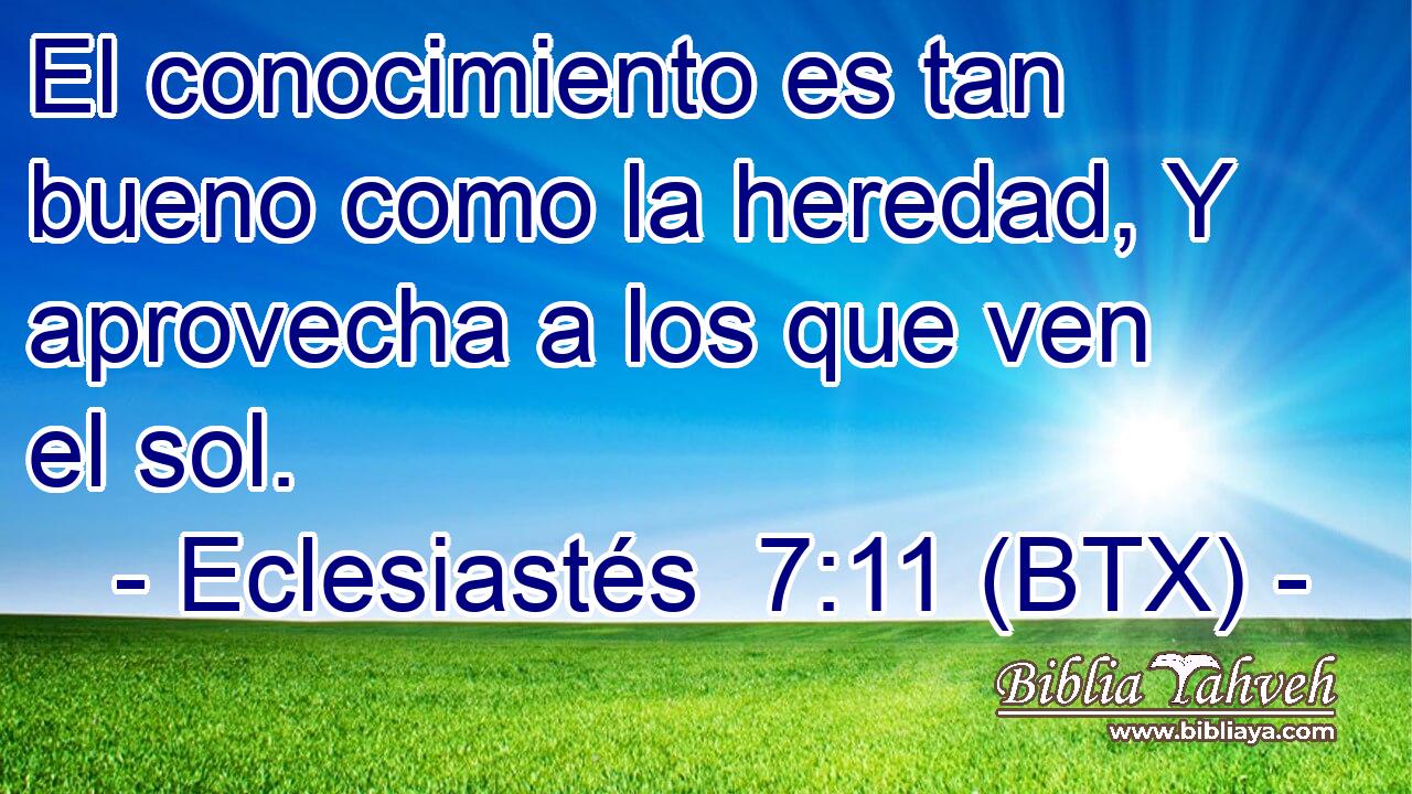 El conocimiento es tan bueno como la heredad, Y aprovecha a los que ven el sol.