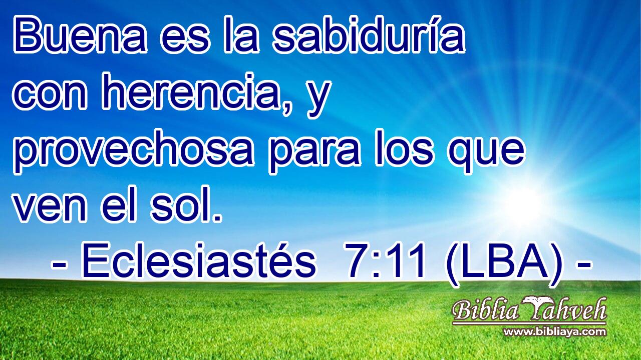 Buena es la sabiduría con herencia, y provechosa para los que ven el sol.