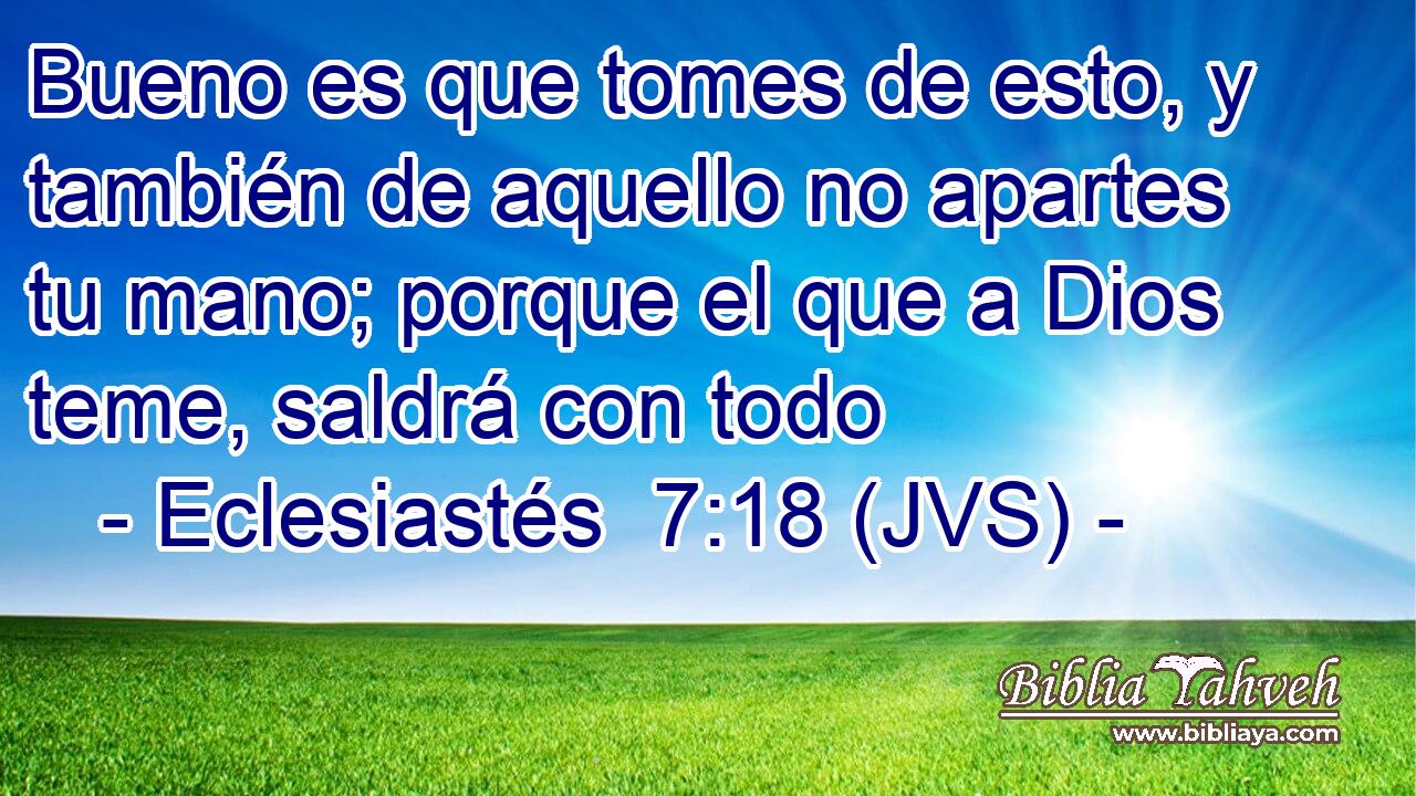 Bueno es que tomes de esto, y también de aquello no apartes tu mano; porque el que a Dios teme, saldrá con todo