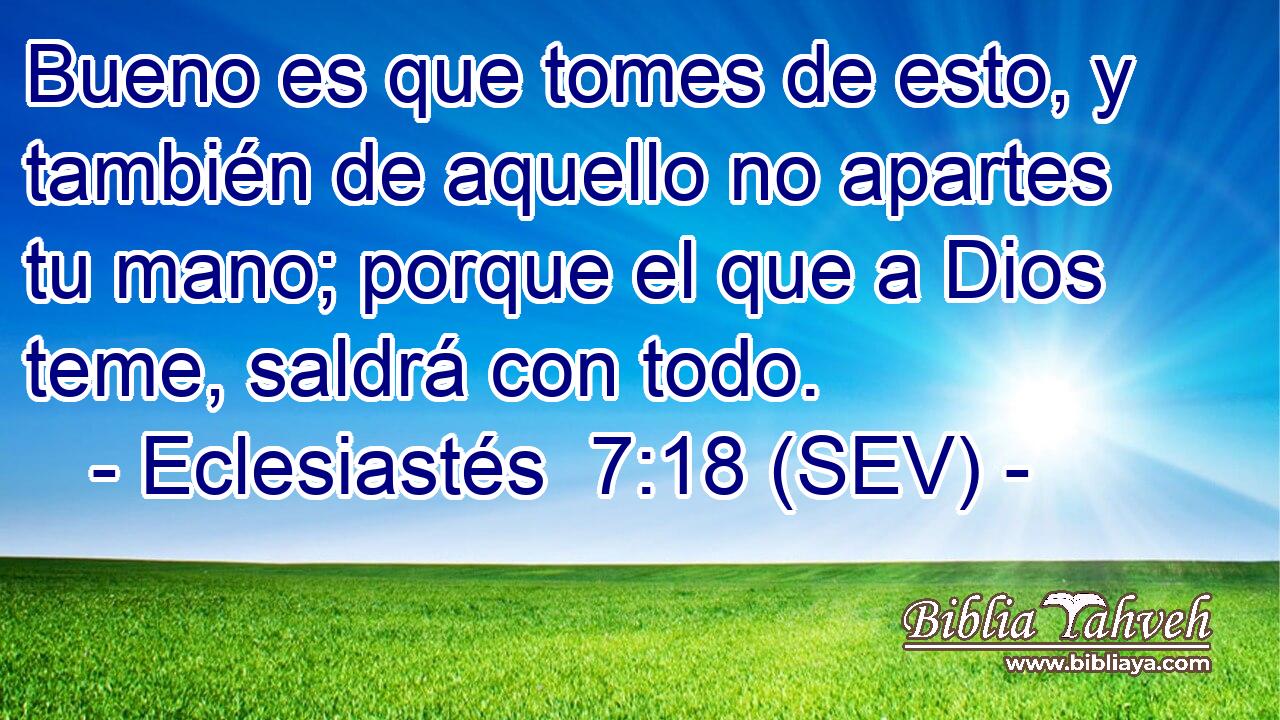 Bueno es que tomes de esto, y también de aquello no apartes tu mano; porque el que a Dios teme, saldrá con todo.