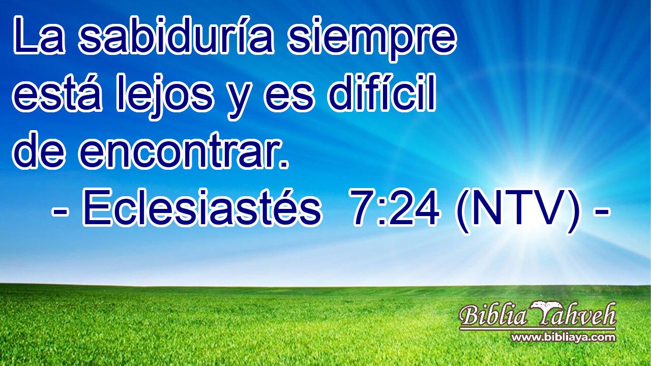 La sabiduría siempre está lejos y es difícil de encontrar.