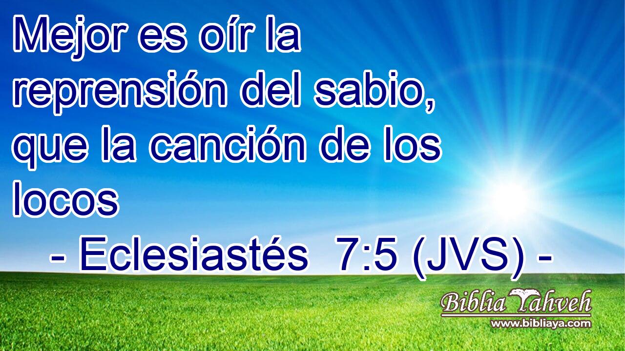Mejor es oír la reprensión del sabio, que la canción de los locos