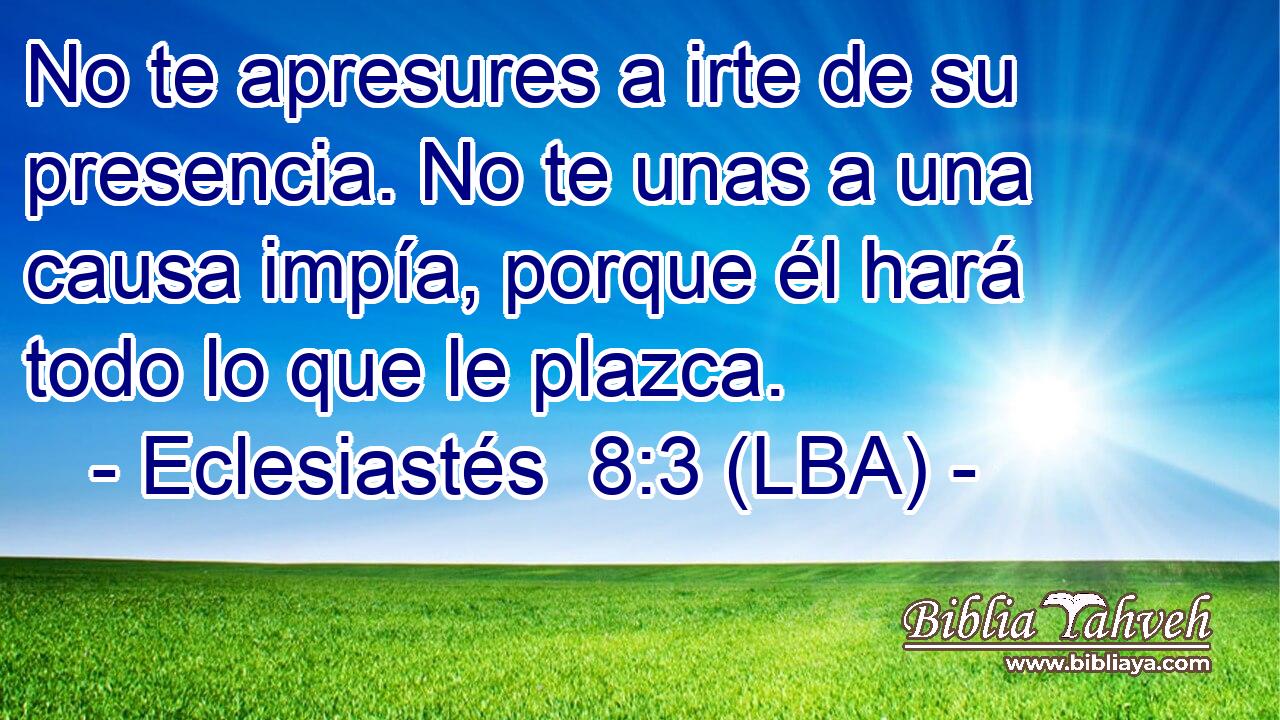 No te apresures a irte de su presencia. No te unas a una causa impía, porque él hará todo lo que le plazca.