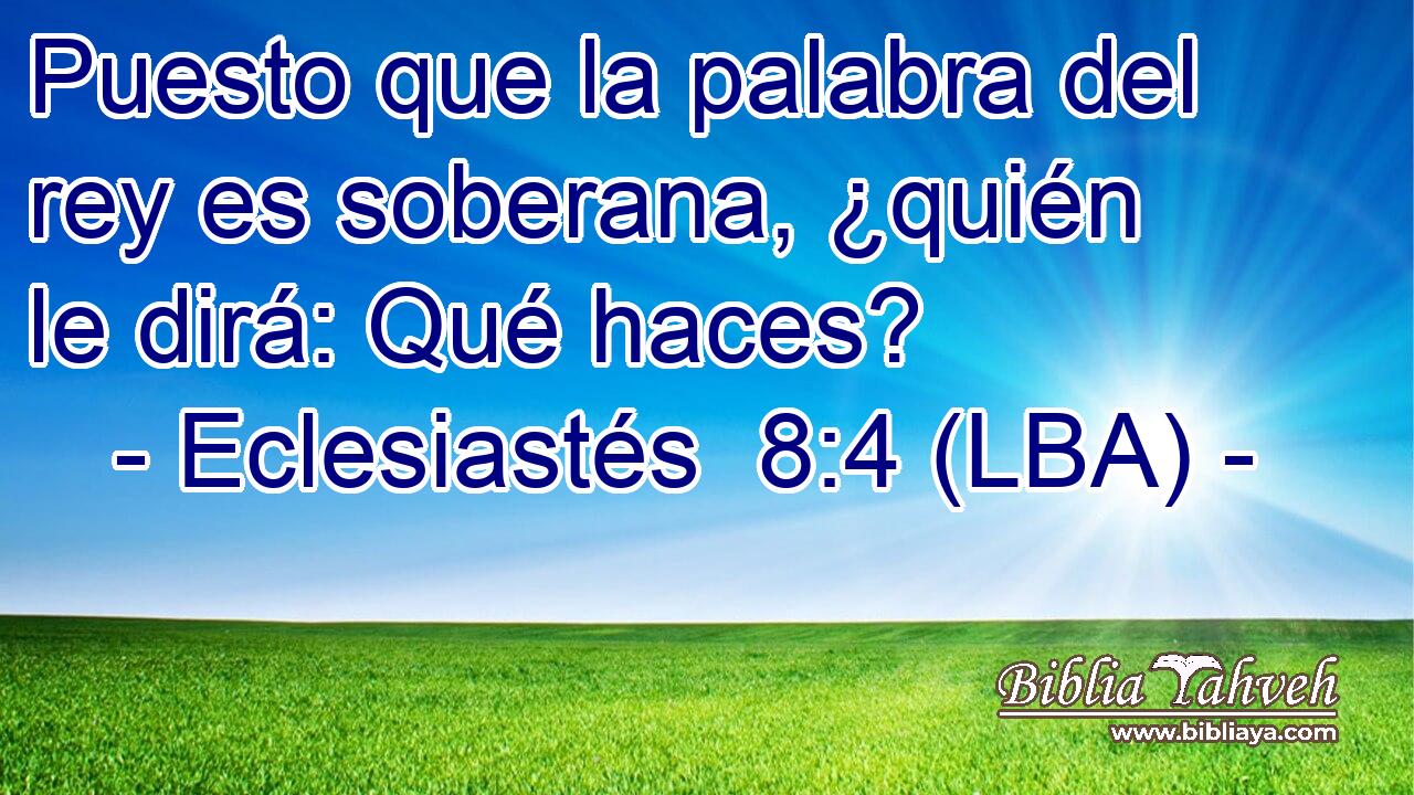 Puesto que la palabra del rey es soberana, ¿quién le dirá: Qué haces?