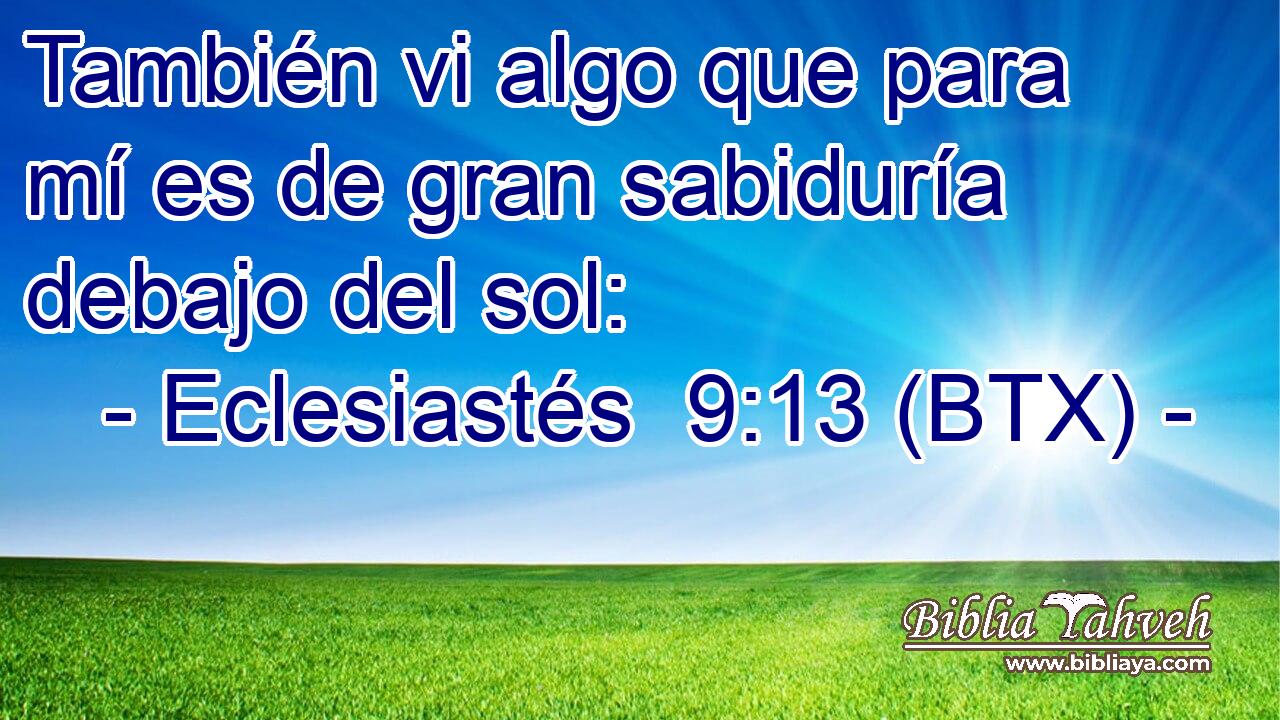 También vi algo que para mí es de gran sabiduría debajo del sol: