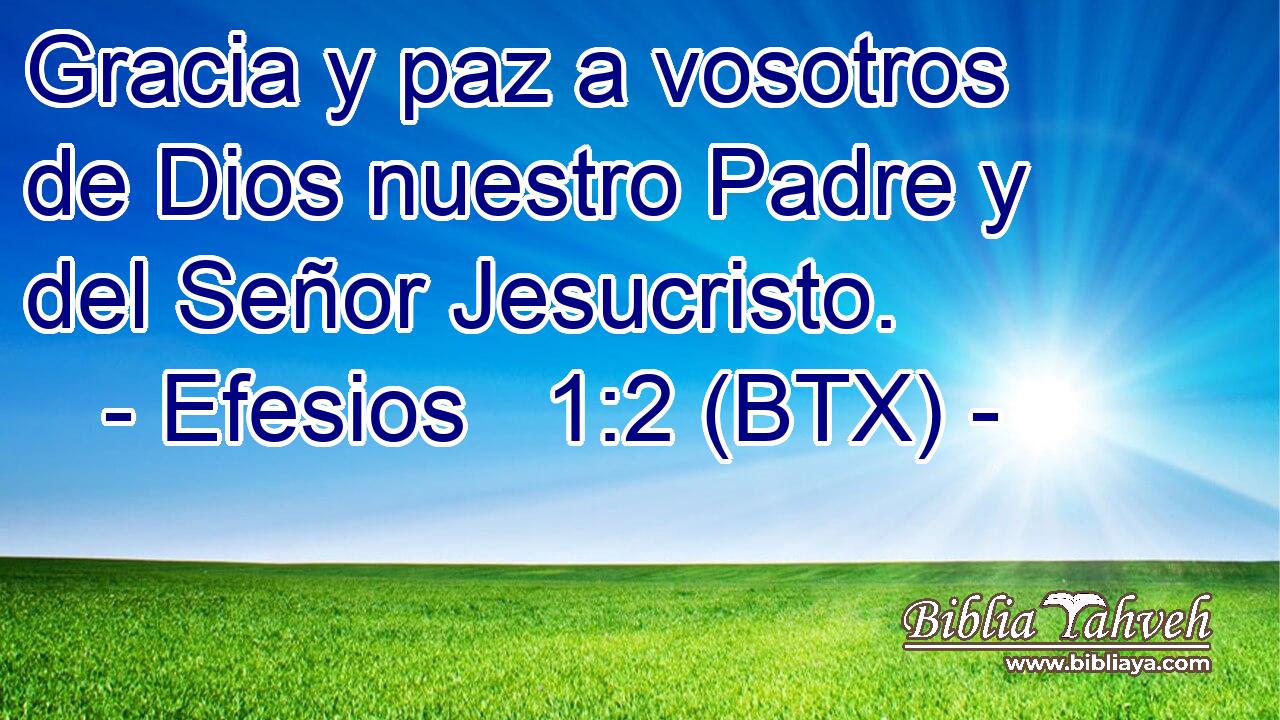 Gracia y paz a vosotros de Dios nuestro Padre y del Señor Jesucristo.