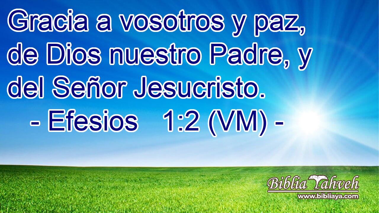  Gracia a vosotros y paz, de Dios nuestro Padre, y del Señor Jesucristo. 