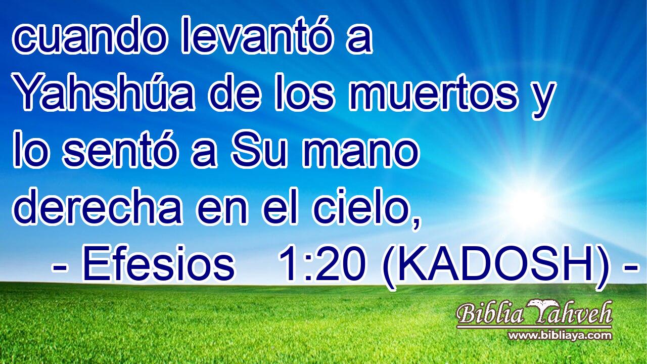  cuando levantó a Yahshúa de los muertos y lo sentó a Su mano derecha en el cielo, 